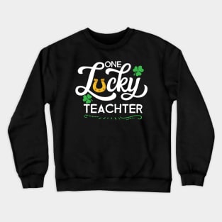 One Lucky Teacher Patrick Day School PreK Teacher Outfit Crewneck Sweatshirt